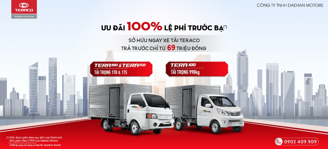 HỖ TRỢ 100% TRƯỚC BẠ XE TERA 100, TERA 150 VÀ TERA 180 ĐẾN 31/12/2021